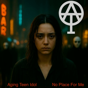 No Place For Me (single version) - Aging Teen Idol